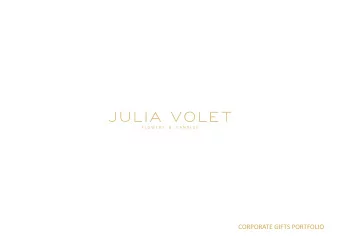 CORPORATE GIFTS PORTFOLIO  ABOUT  flower market  and beyond.  sensory experience of how the