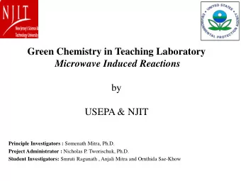 Green Chemistry in Teaching Laboratory  Microwave Induced Reactions  by  USEPA &amp; NJIT Principle