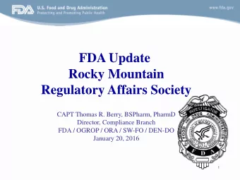 Rocky Mountain  Regulatory Affairs Society  CAPT Thomas R. Berry, BSPharm, PharmD  Director,
