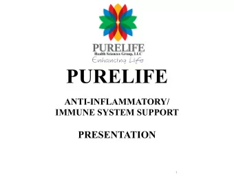 PURELIFE  ANTI-INFLAMMATORY/  IMMUNE SYSTEM SUPPORT  PRESENTATION  1 IMMUNE RESPONSE THAT INCLUDES