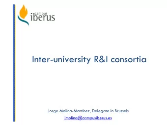 Inter-university R&amp;I consortia  Jorge Molina-Martnez, Delegate in Brussels