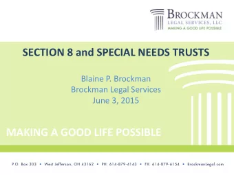 SECTION 8 and SPECIAL NEEDS TRUSTS  Blaine P. Brockman  Brockman Legal Services  June 3, 2015