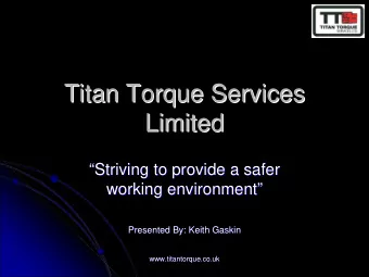 Titan Torque Services  Titan Torque Services  Limited  Limited  Striving to provide a safer
