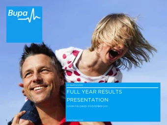 FULL YEAR RESULTS  PRESENTATION  12 MONTHS ENDED 31 DECEMBER 2011  www.bupa.com  1  2011 FULL YEAR
