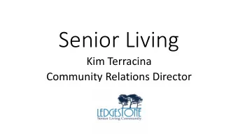 Senior Living  Kim Terracina  Community Relations Director  Senior Living  5 Levels of Care