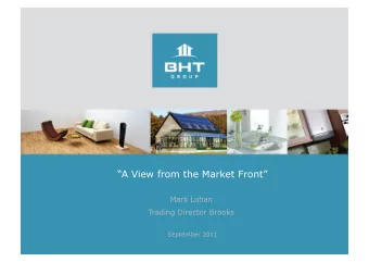 A View from the Market Front  Mark Lohan  Trading Director Brooks  September 2011  BHT Group