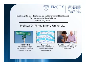 Melissa D. Pinto, Emory University  eSMART-MH  Technology  Real Life I m plications  Where