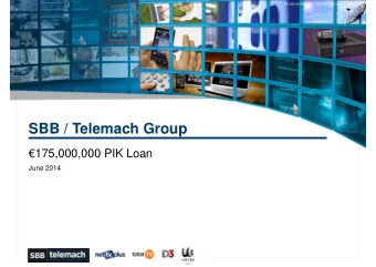 SBB / Telemach Group  175,000,000 PIK Loan  June 2014  0  Strictly confidential  intended for