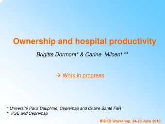 Ownership and hospital productivity  Brigitte Dormont* &amp; Carine Milcent **  Work in progress