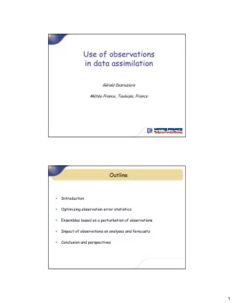 Use of observations  in data assimilation  Grald Desroziers  Mto-France, Toulouse, France