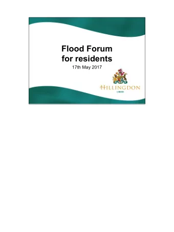 Flood Forum  for residents  17th May 2017  Agenda  6.30  Panel Event in Committee Room 5:  1.