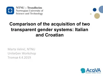 Comparison of the acquisition of two  transparent gender systems: Italian  and Croatian  Marta