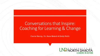 Coaching for Learning &amp; Change  Carrie Herrig,  Dr. Anne Kelsch &amp; Emily Holth  What do