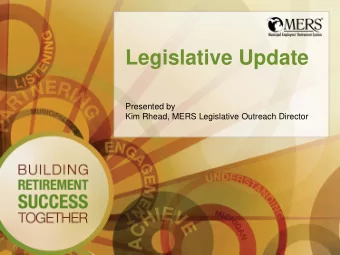 Legislative Update  Presented by  Kim Rhead, MERS Legislative Outreach Director  1  1996: HB 6229 /