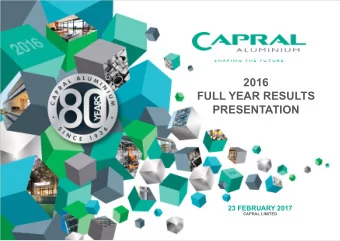 2016  FULL YEAR RESULTS  PRESENTATION  23 FEBRUARY 2017  CAPRAL LIMITED  1  23 FEBRUARY 2017