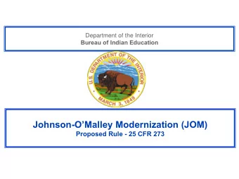 Johnson-OMalley Modernization (JOM)  Proposed Rule - 25 CFR 273  Agenda  Welcome  JOM