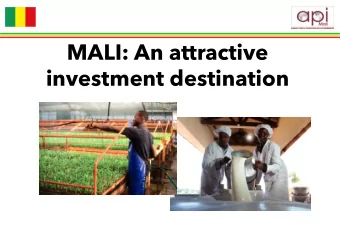 MALI: An attractive  investment destination  Why is Mali an attractive investment destination?  The