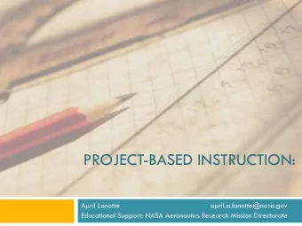 PROJECT-BASED INSTRUCTION:  April Lanotte  april.a.lanotte@nasa.gov  Educational Support: NASA