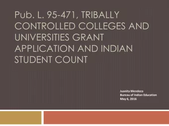 STUDENT COUNT  Juanita Mendoza  Bureau of Indian Education  May 6, 2016  Pub.L. 95-471 Tribally