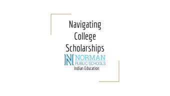 Navigating  College  Scholarships  Indian Education  Finding Scholarships.  Requires time and