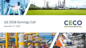 Q3 2018 Earnings Call November 7 th , 2018  1  Forward Looking Statement and Non-GAAP Information