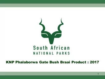 KNP Phalaborwa Gate Bush Braai Product : 2017  1  Objectives  A.  To provide a brief background of