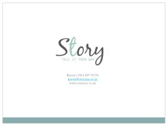 Karen |  082 807 9334  karen@storysa.co.za  www.storysa.co.za  Company Profile  Story is owned by