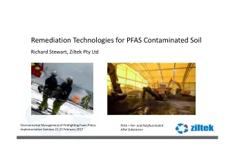Remediation Technologies for PFAS Contaminated Soil Richard Stewart, Ziltek Pty Ltd Environmental