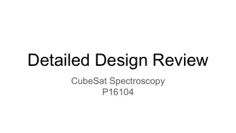 Detailed Design Review  CubeSat Spectroscopy  P16104  Team Members    August Allen    Andrea