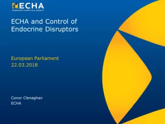 ECHA and Control of  Endocrine Disruptors  European Parliament  22.03.2018  Conor Clenaghan  ECHA