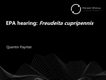 EPA hearing: Freudeita cupripennis  Quentin Paynter  Key points  Hamish has presented the benefits