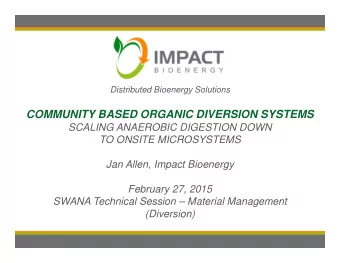 COMMUNITY BASED ORGANIC DIVERSION SYSTEMS  SCALING ANAEROBIC DIGESTION DOWN  TO ONSITE MICROSYSTEMS