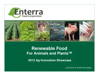 Renewable Food  For Animals and Plants  2013 Ag Innovation Showcase  .....the future of world