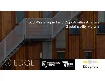 Food Waste Impact and Opportunities Analysis  Sustainability Victoria  Please note we will be