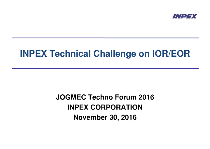 inpex technical challenge on ior eor