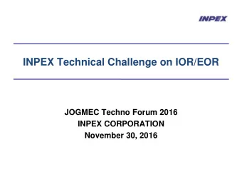 INPEX Technical Challenge on IOR/EOR  JOGMEC Techno Forum 2016  INPEX CORPORATION  November 30,