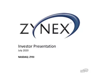 Investor Presentation  July 2020  NASDAQ: ZYXI  Forward Looking Statements  All statements other