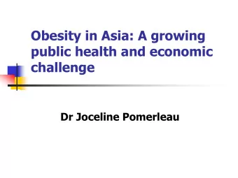 public health and economic  challenge  Dr Joceline Pomerleau Current situation   adult