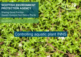 Controlling aquatic plant INNS  Sharing Good Practice  Aquatic Invasive Non Native Plants