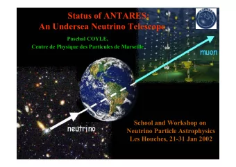Status of ANTARES:  An Undersea Neutrino Telescope  Paschal COYLE,  Centre de Physique des