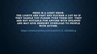 ARE NOT SUITABLE FOR ANYONE WITH EPILEPSY  AND MAY GIVE SENSORY OVERLOAD TO PEOPLE  WITH AUTISM.