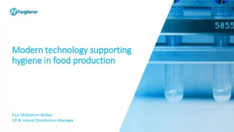 Modern technology supporting  hygiene in  in food production  Paul Middleton-Walker  UK &amp;