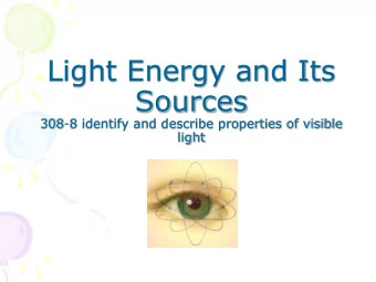 What is light?  Light is a form of energy that can be  detected by the human eye. Light cannot  be