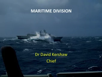MARITIME DIVISION  Dr David Kershaw  Chief  1  Maritime Division  Maritime  Undersea  Platform