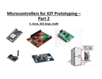 Microcontrollers for IOT Prototyping  Part 2 V. Oree, EEE Dept, UoM  1  Introduction  The