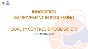 INNOVATION  IMPROVEMENT IN PROCESSING  QUALITY CONTROL &amp; FOOD SAFETY  ON 4.0 INDUSTRY