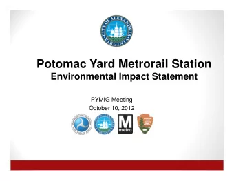 Potomac Yard Metrorail Station  Environmental Impact Statement  PYMIG Meeting  October 10, 2012