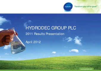 HYDRODEC GROUP PLC  2011 Results Presentation  April 2012  PRECAUTIONARY STATEMENT  This