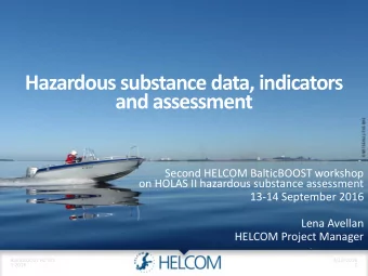 and assessment  Second HELCOM BalticBOOST workshop  on HOLAS II hazardous substance assessment