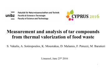 Measurement and analysis of tar compounds  from thermal valorization of food waste  S. Vakalis, A.